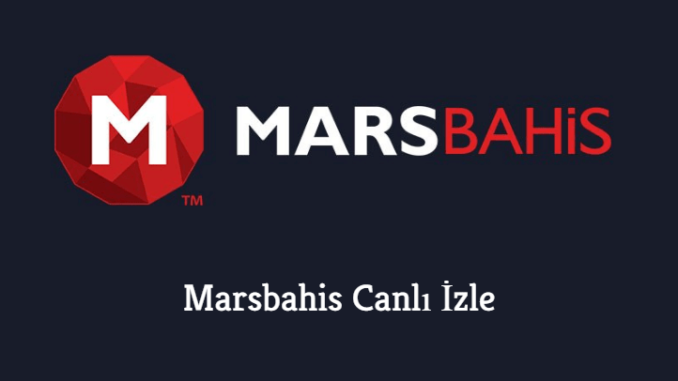 Marsbahis Canlı İzle