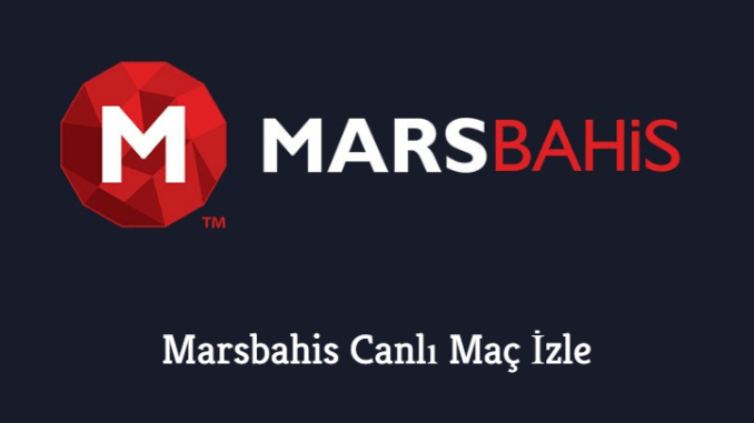 Marsbahis Canlı Maç İzle