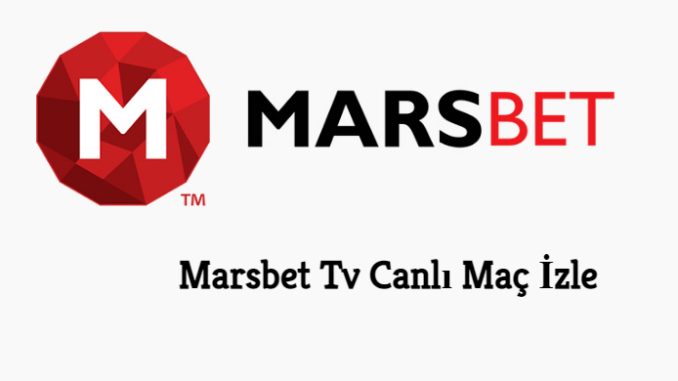 Marsbet Tv Canlı Maç İzle