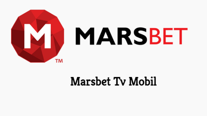 Marsbet Tv Mobil