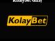 Kolaybet Giriş